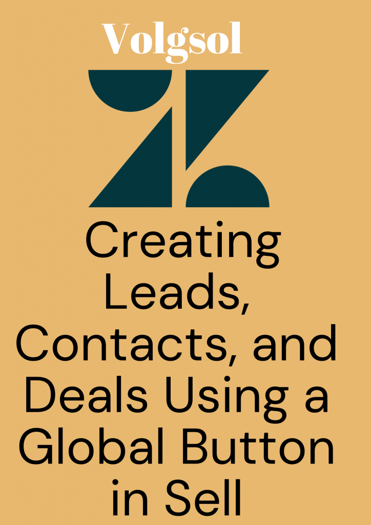 Creating Leads, Contacts, and Deals Using a Global Button in Sell Volgsol