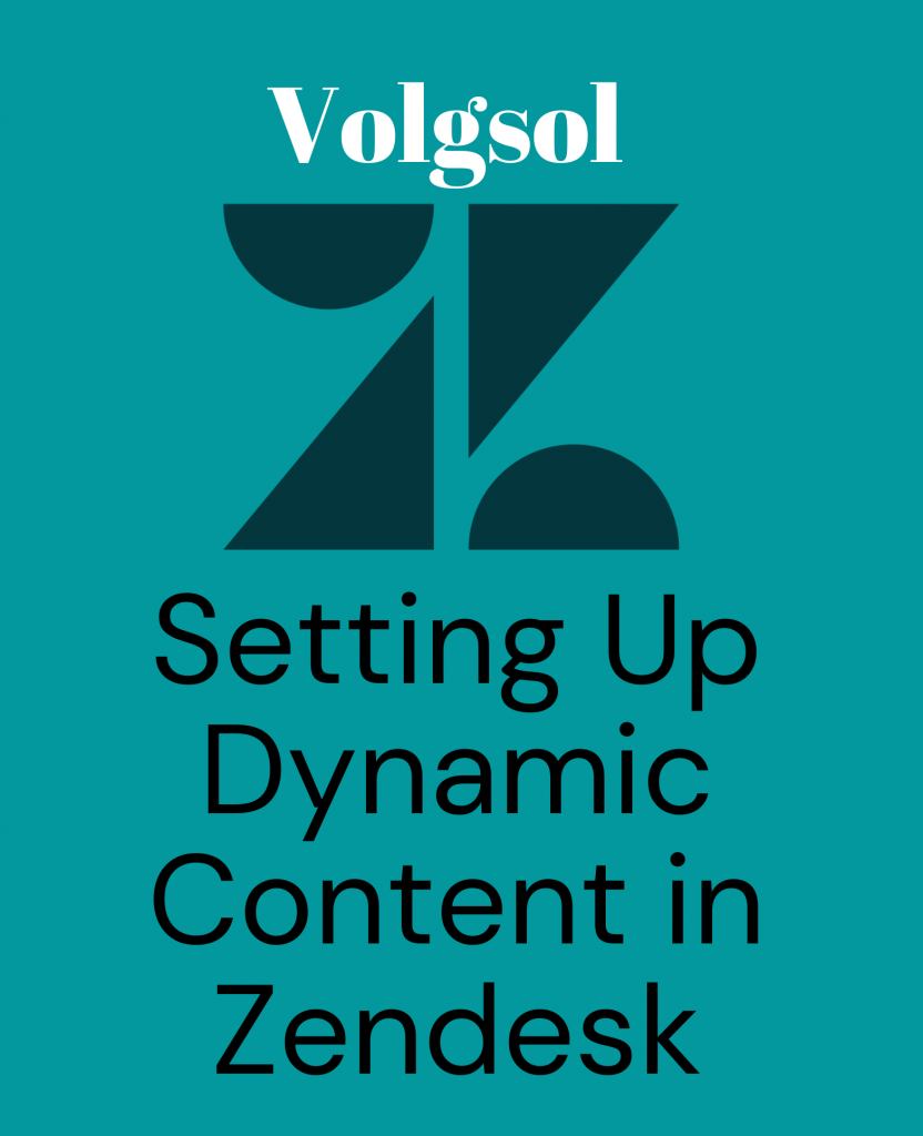 Setting Up Dynamic Content in Zendesk Volgsol
