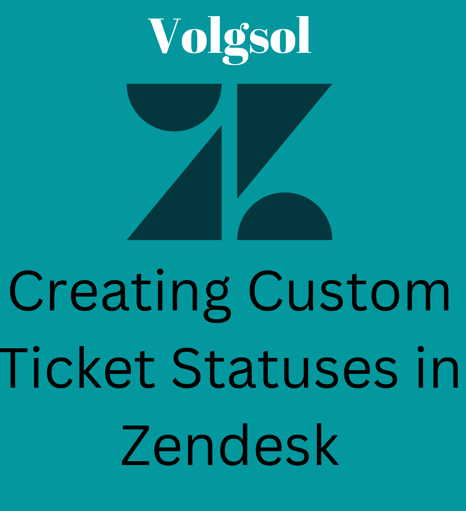 creating-custom-ticket-statuses-in-zendesk-volgsol